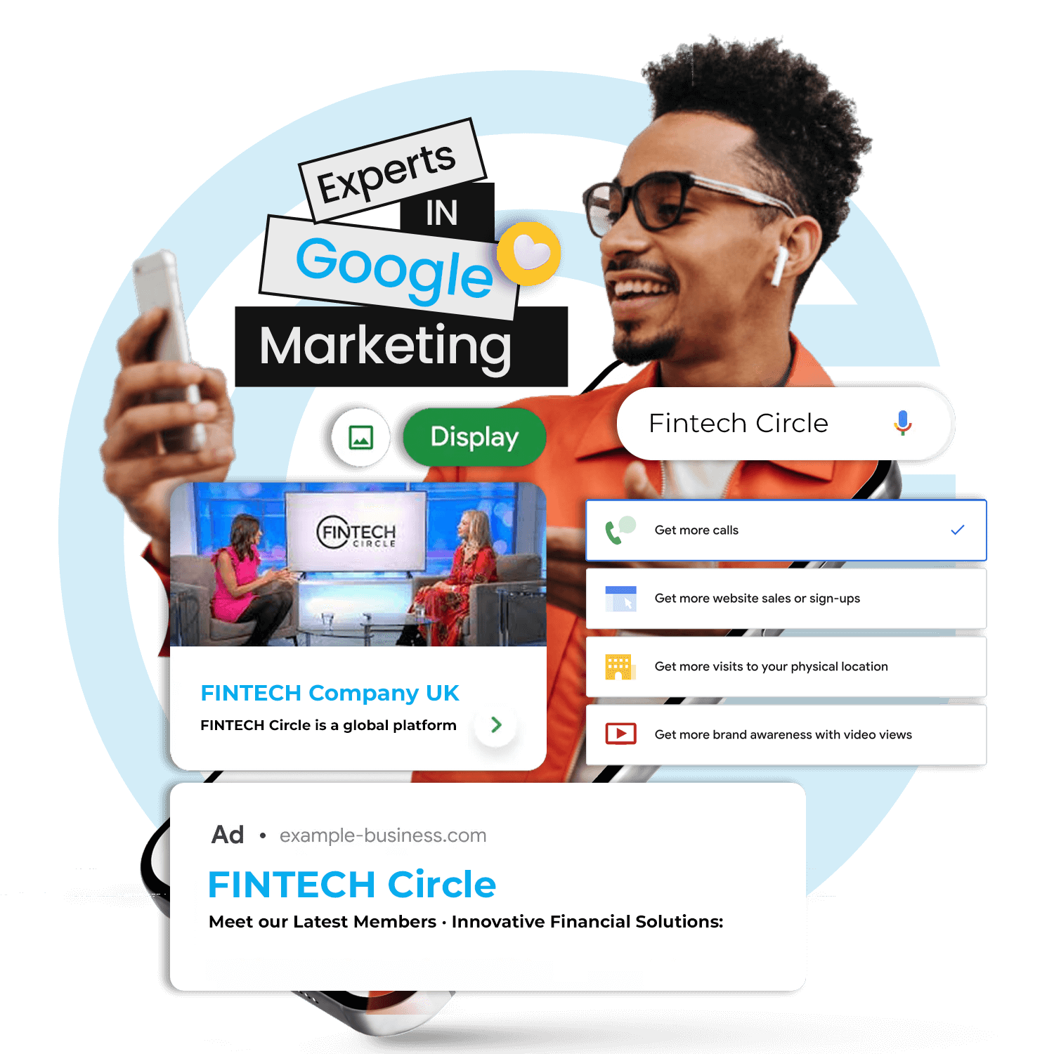 Smiling professional representing "Experts in Google Marketing," surrounded by elements showcasing Google Display Ads, search features, and a highlighted ad for "FINTECH Circle." Features include call-to-action items like "Get more calls" and "Get more website sales or sign-ups."